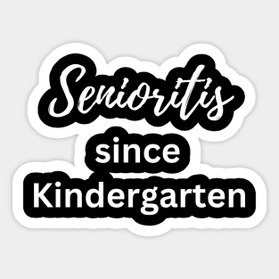 Senioritis Since Kindergarten T-shirt Sticker